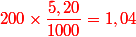 \red 200\times \dfrac{5,20}{1000}=1,04